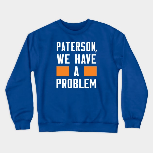 Paterson - We Have A Problem Crewneck Sweatshirt by Greater Maddocks Studio